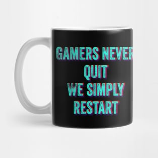 Gamers Never Quit We Simply Restart Mug